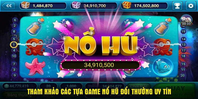 Tham khảo các tựa game nổ hũ đổi thưởng uy tín