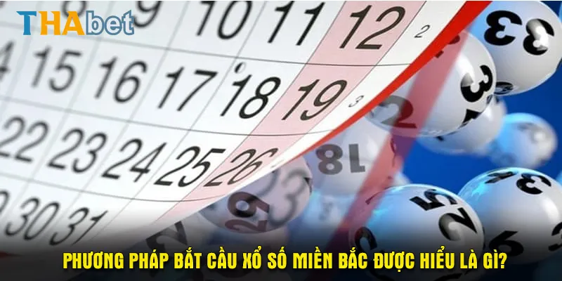 Phương pháp bắt cầu xổ số miền Bắc được hiểu là gì?