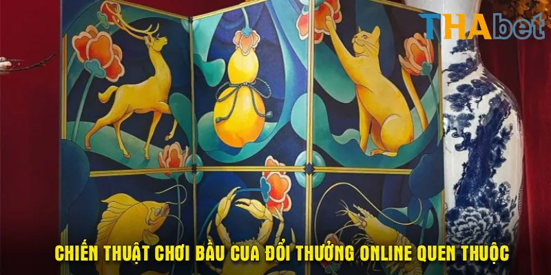 Chiến thuật chơi bầu cua đổi thưởng online quen thuộc