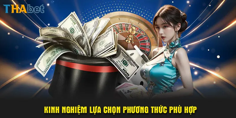 Kinh nghiệm lựa chọn phương thức phù hợp