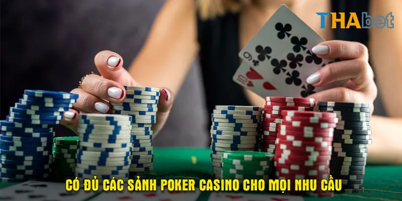 Có đủ các sảnh Poker Casino cho mọi nhu cầu 