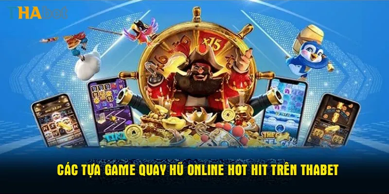 Các tựa game quay hũ online hot hit trên Thabet