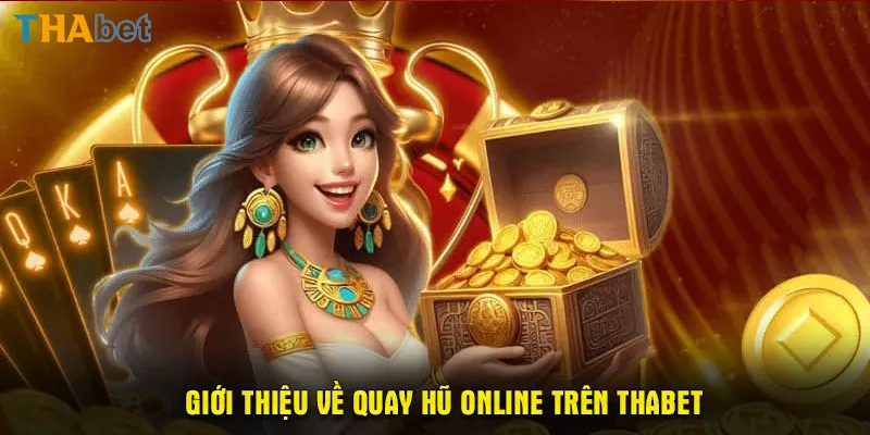 Giới thiệu về quay hũ online trên Thabet