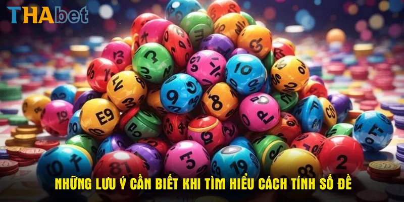 Những lưu ý cần biết khi tìm hiểu cách tính số đề